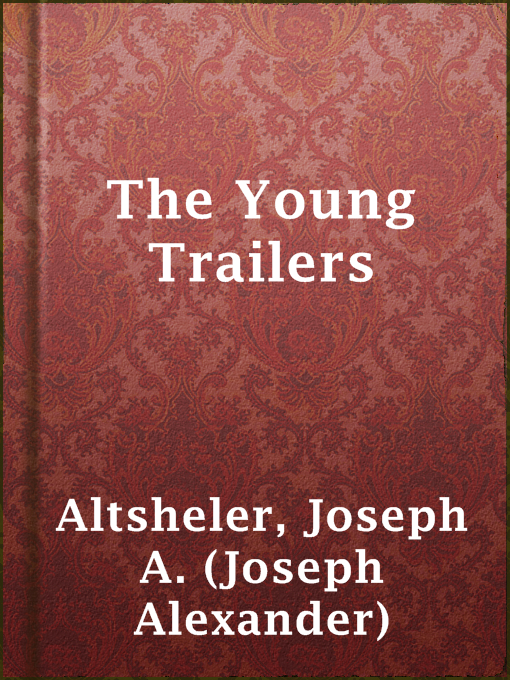 Title details for The Young Trailers by Joseph A. (Joseph Alexander) Altsheler - Available